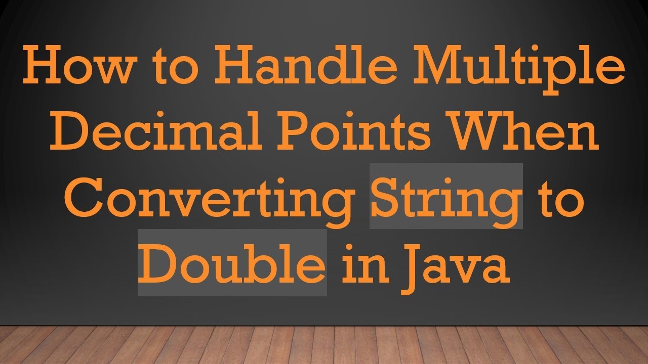 How to Handle Multiple Decimal Points When Converting String to Double in Java