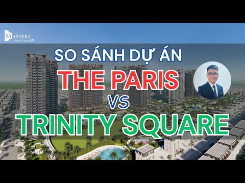 So sánh Masteri Trinity Square và The Paris: Cuộc Chiến Căn Hộ Cao Cấp