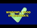 Windows 7 BSOD On Hibernate 2 Solutions