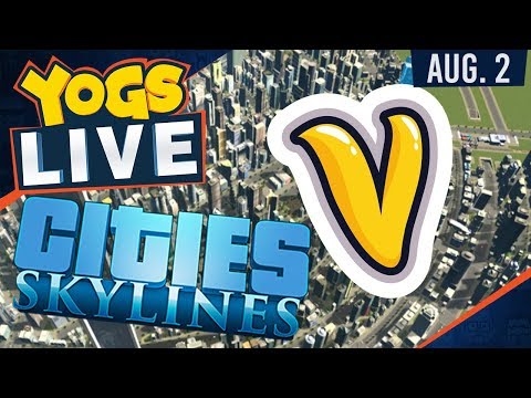 Cities Skylines w/ Vadact! [4] - 2nd August 2017