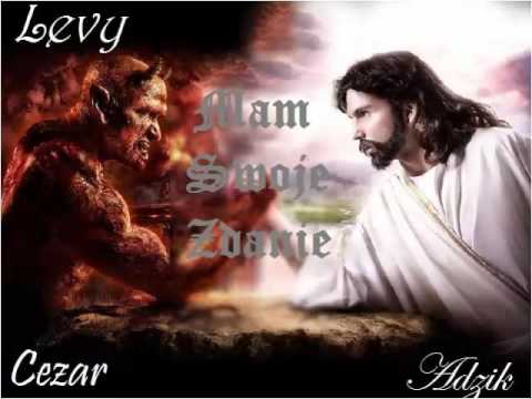 Levy Feat. Cezar, Adzik - Mam swoje zdanie (między piekłem a niebem)