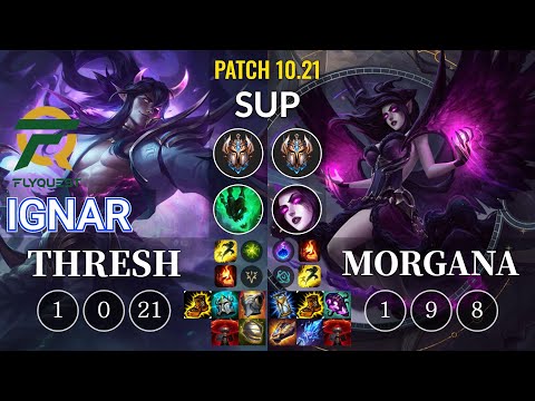 FLY IgNar Thresh vs Morgana Sup - KR Patch 10.21