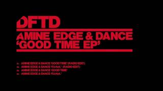 Amine Edge & Dance - Good Time (Mixed) video