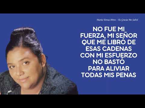 Tu Gracia Me Salvó - María Teresa Pérez (LETRAS)