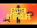 Join Us For Easter At EpicLife April 5th 2026 Announcement