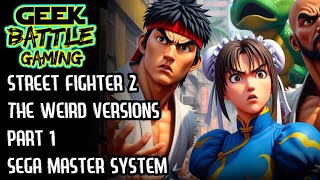 Sega Master System Street Fighter 2 The Weird Versions Deep Dive Part 1