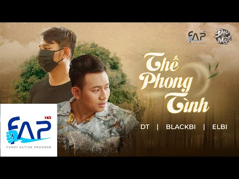 MV Thế Phong Tình - BlackBi ft DT ft Elbi || FAPtv