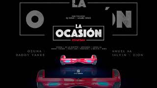 La Ocasión (Full Remix) (ft Ozuna, De La Ghetto, Anuel, Farruko, J Balvin, Daddy Yankee, Zion &amp; Más)