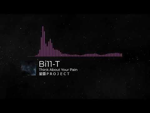 Bi11-T / Think About Your Pain