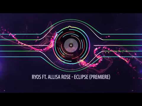 Ryos ft. Allisa Rose - Eclipse (Premiere)