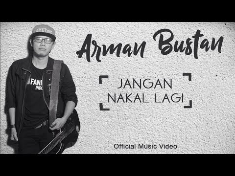 Arman Bustan - Jangan Nakal Lagi ( Official Music Video )