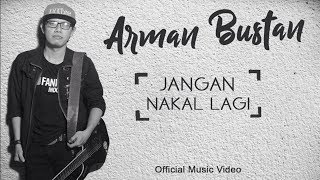 Arman Bustan - Jangan Nakal Lagi ( Official Music Video )
