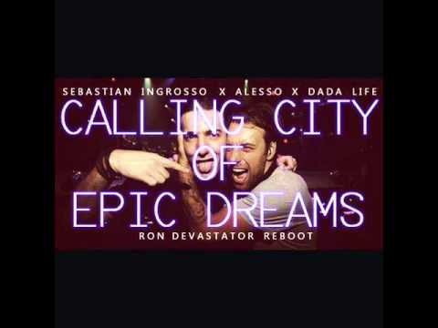 Alesso,Sebastian Ingrosso,Dada Life & Chuckie - Calling City Of Epic Dreams (Ron Devastator Reboot)