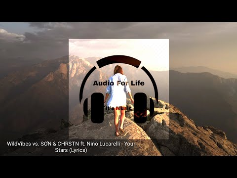 WildVibes vs. SƠN & CHRSTN ft. Nino Lucarelli - Your Stars (Lyrics) - Audio_ (128k)