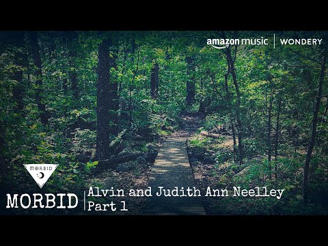 Alvin and Judith Ann Neelley Part 1 | Morbid | Podcast