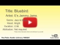 Bluebird E S Jammy Jams Jazz Blues Bright YouTube Audio Library BGM