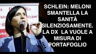 SCHLEIN: MELONI SMANTELLA LA SANITÀ SILENZIOSAMENTE. LA DX  LA VUOLE A MISURA DI PORTAFOGLIO