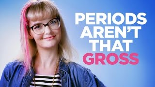 Periods Aren’t That Gross