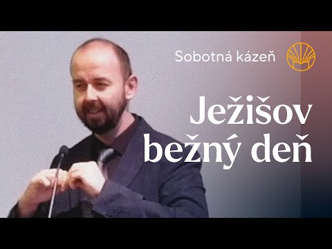 📖 Ježišov bežný deň • Pavel Moudrý • Sobotná kázeň 22. 11. 2025