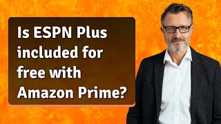 Is ESPN Plus included for free with Amazon Prime?