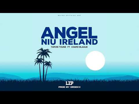 Tarvin Toune - Angel Niu Ireland (ft Chard Blaque) [Audio]