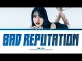 JINI 'Bad Reputation' Lyrics (지니 Bad Reputation 가사) (Color Coded Lyrics)