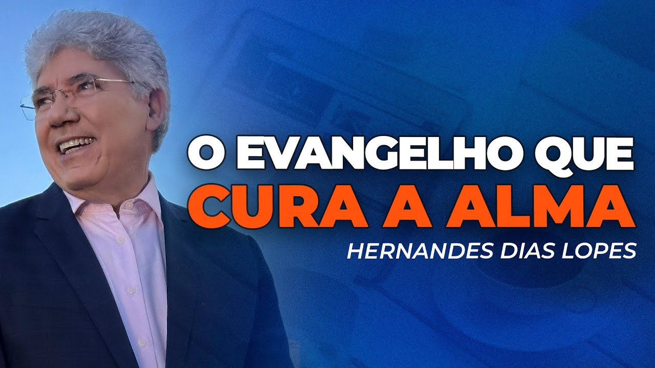 Hernandes Dias Lopes | O EVANGELHO TRAZ CURA