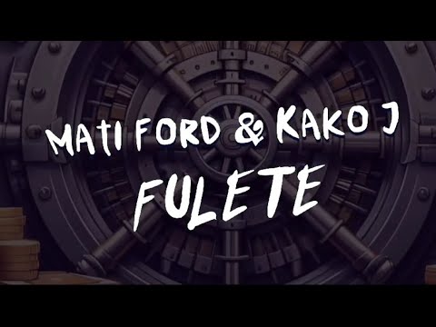 FULETE - Mati Ford & Kako J (Prod by. Seven 7rees)