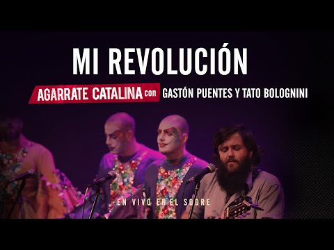 Agarrate Catalina - Mi Revolución - ft Gastón Puentes