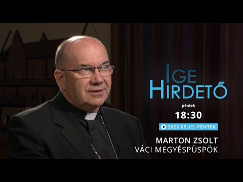 Igehirdető - Marton Zsolt váci megyéspüspök - 2025.09.19.