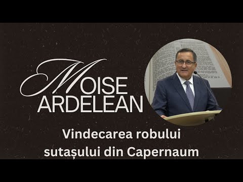Moise Ardelean - Vindecarea robului sutașului din Cepernaum
