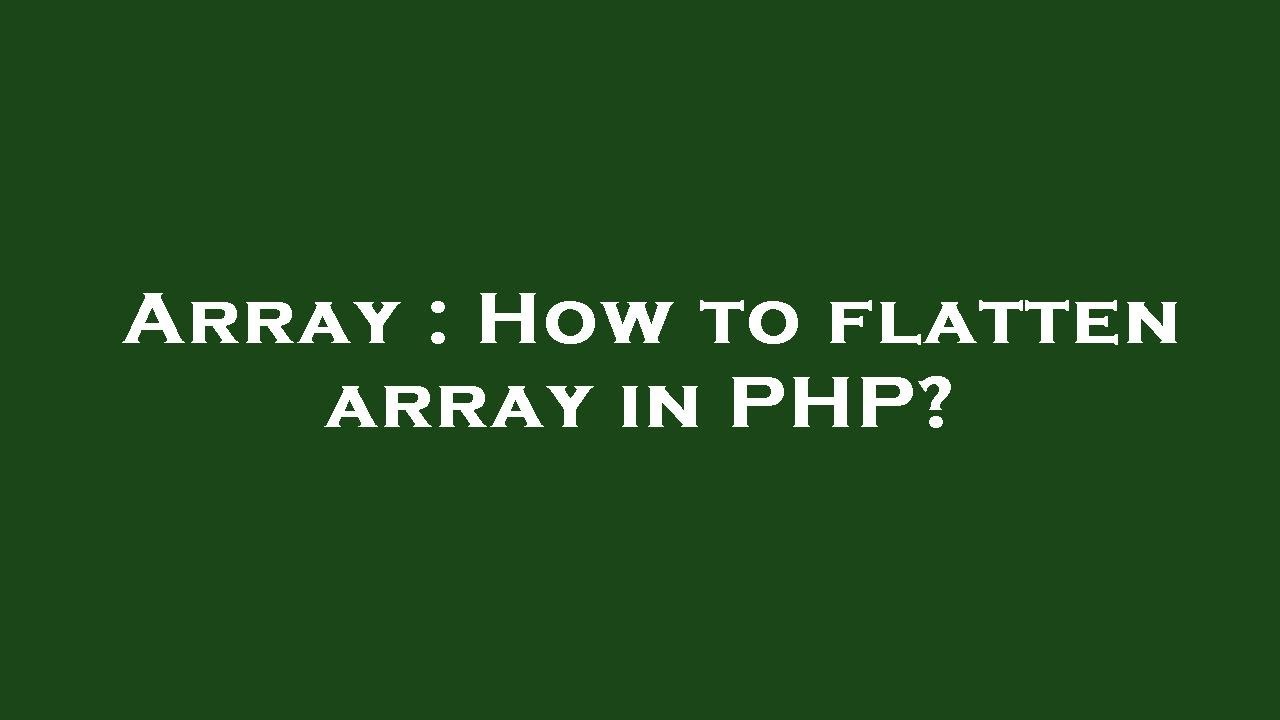 Array : How to flatten array in PHP?