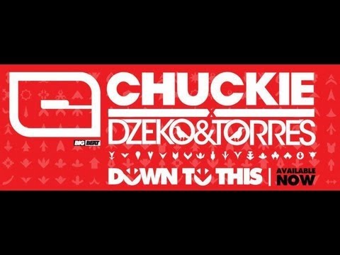 Chuckie, Dzeko & Torres - Down To This (Original Mix)