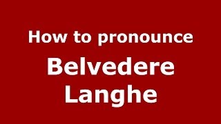 How to pronounce Belvedere Langhe