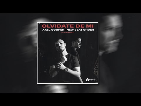 Axel Cooper, New Beat Order - Olvidate De Mi (ft. Koke Vela)