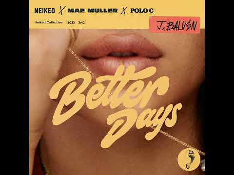J.Balvin - Better Days (Feat. Polo G, NEIKED & Mae Muller)