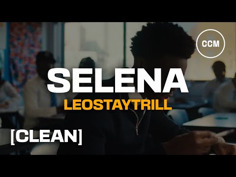 LeoStayTrill - Selena [CLEAN]