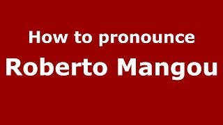 How to pronounce Roberto Mangou