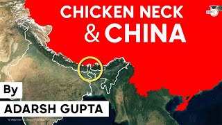 Why China is trying to break Indias Chicken Neck? 