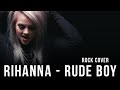 Rihanna - Rude Boy (Rock cover) 