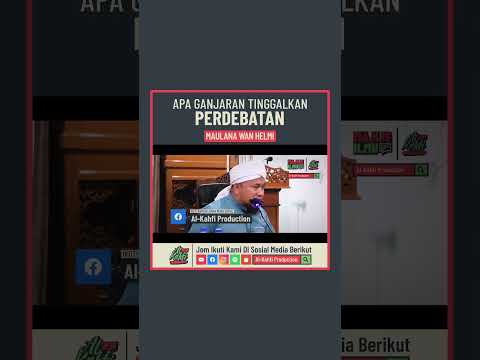 Maulana Wan Helmi - Apa Ganjaran Tinggalkan Perdebatan