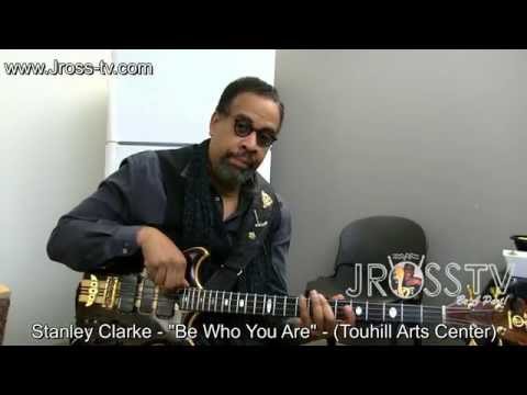James Ross @ Stanley Clarke (Interview) - "Be Who You Are" - www.Jross-tv.com