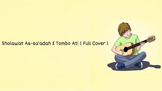Download lagu Sholawat As-sa'adah ( allahuma shali wa salim ala ) x Tombo Ati cover versi full mp3