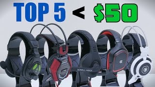 Top 5 Gaming Headsets Under $50 - 2015