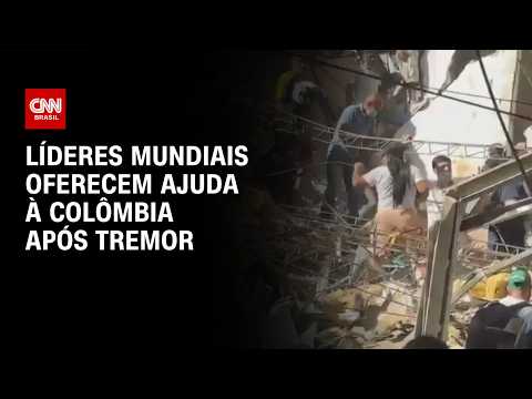 Terremoto na Colômbia: saiba quais líderes ofereceram apoio ao país | BASTIDORES CNN
