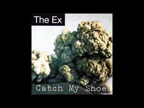 The Ex - Catch My Shoe (Full Album)