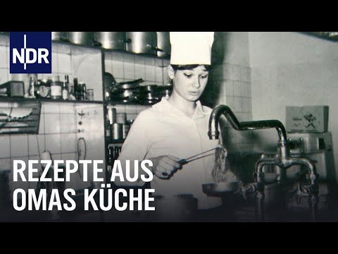 Norddeutsche Hausmannskost zwischen 1950 und 1970 | Unsere Geschichte | NDR Doku