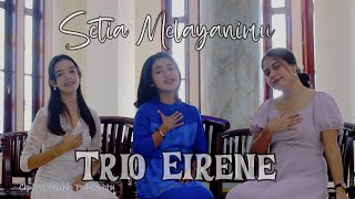 Download lagu Setia Melayanimu Trio Eirene Lagu rohani terbaru 2... mp3