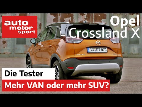 Opel Crossland X: Mehr Van oder mehr SUV? - Test/Review | auto motor und sport