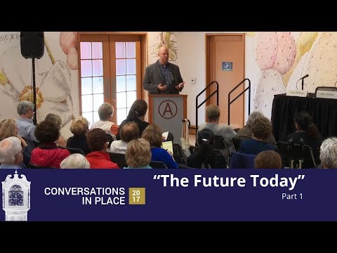 Conversations in Place 2017 - “The Future Today”  (Part 1)